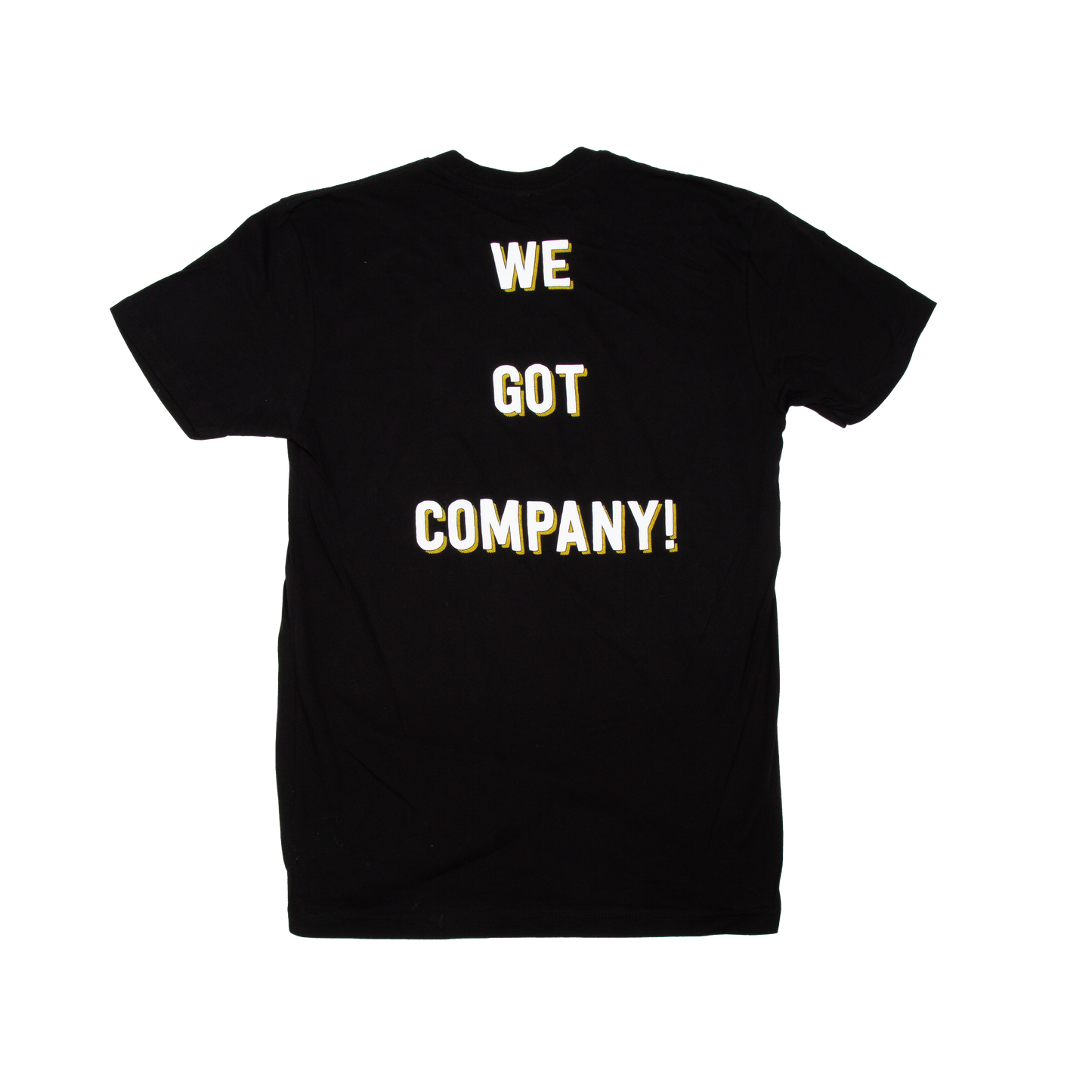 You've Got Company Tee