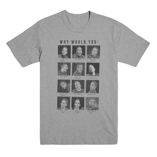 Why Would You T-Shirt