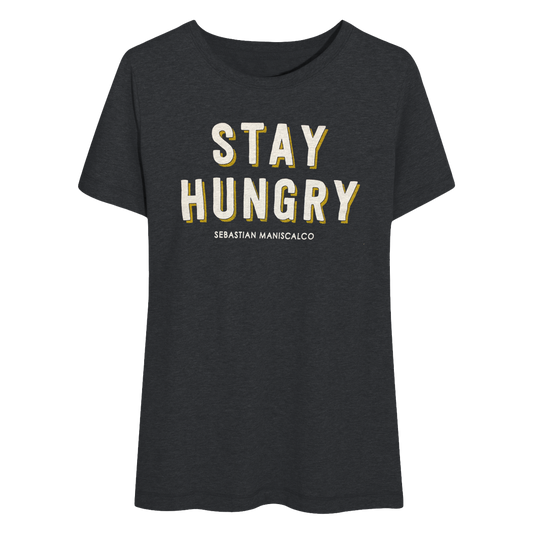 Womens Stay Hungry T-Shirt