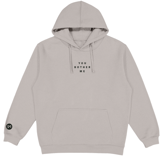 You Bother Me Hoodie