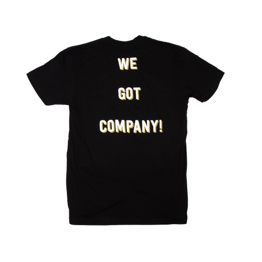 You've Got Company Tee